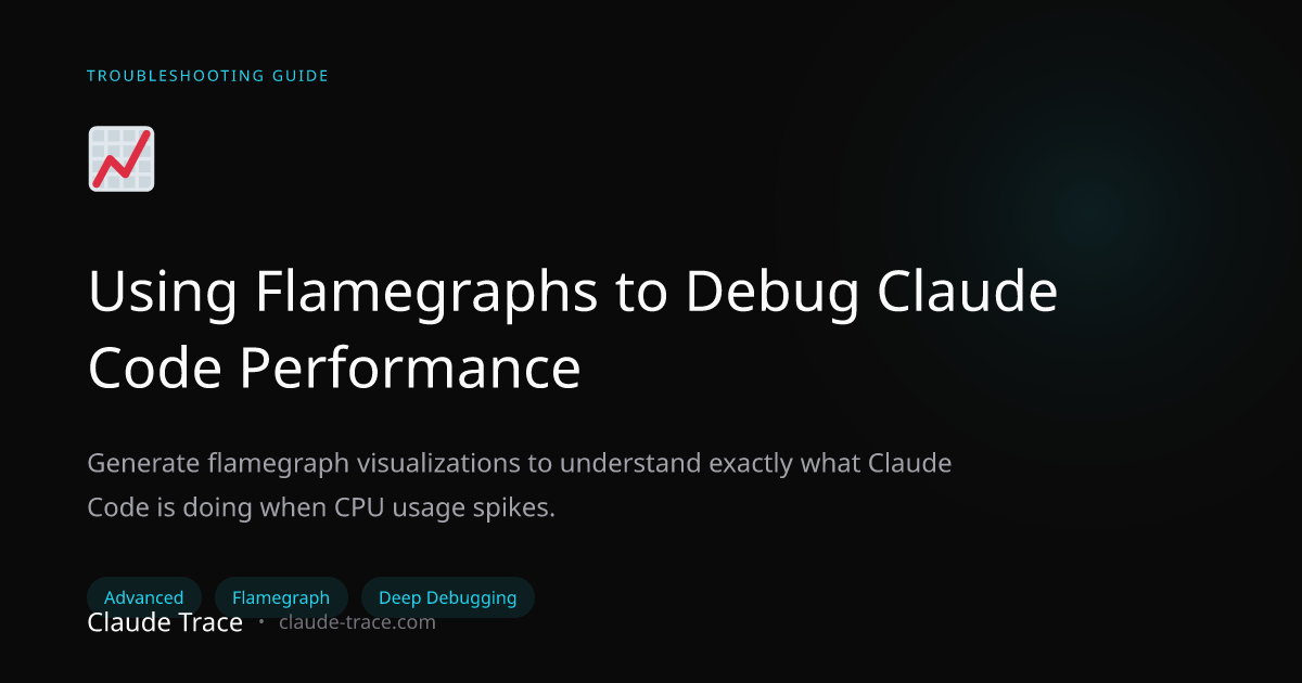 Using Flamegraphs to Debug Claude Code Performance | Claude Trace Guides